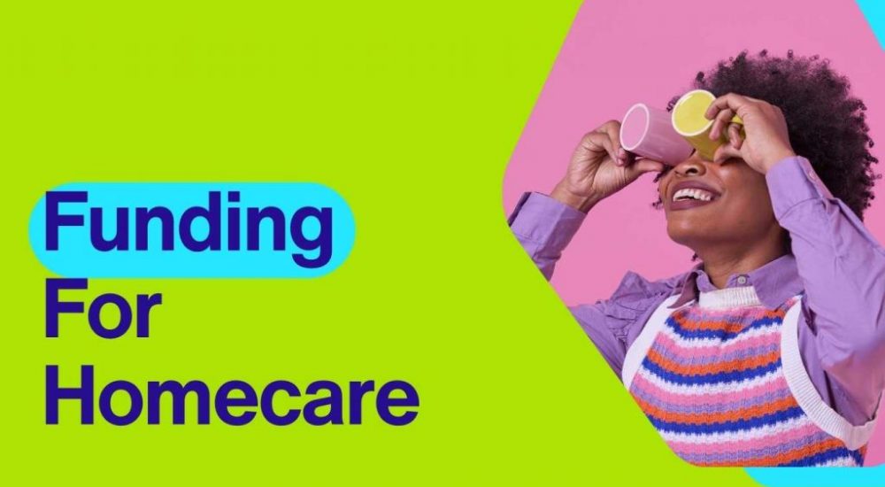 funding for homecare, how it benefits you